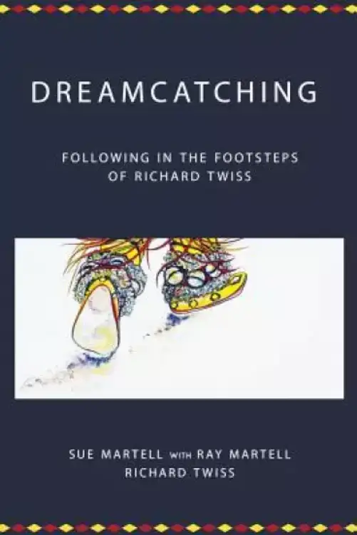 Dreamcatching: Following in the Footsteps of Richard Twiss