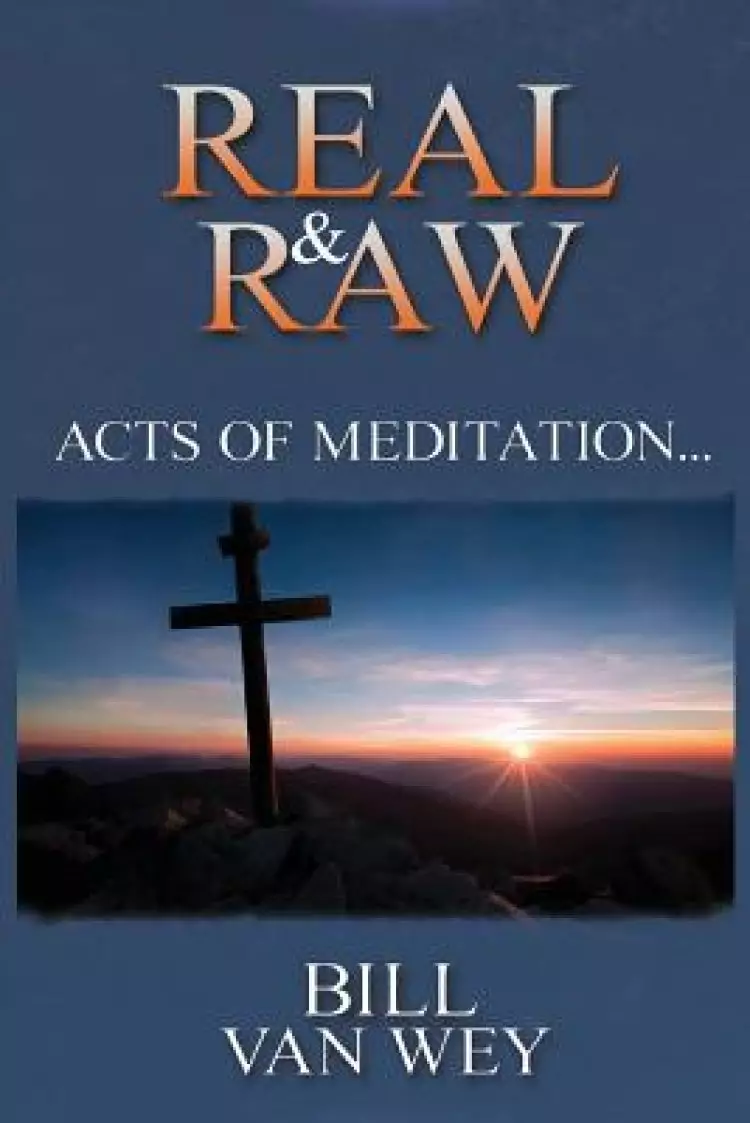 REAL & RAW: Acts of Meditation...