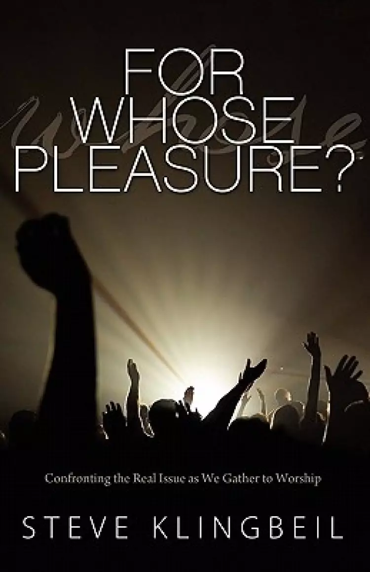 For Whose Pleasure: Confronting the Real Issue as We Gather to Worship