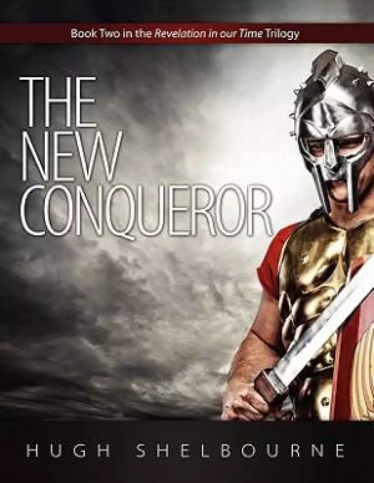 The New Conqueror: Book Two in the Revelation in Our Time Trilogy