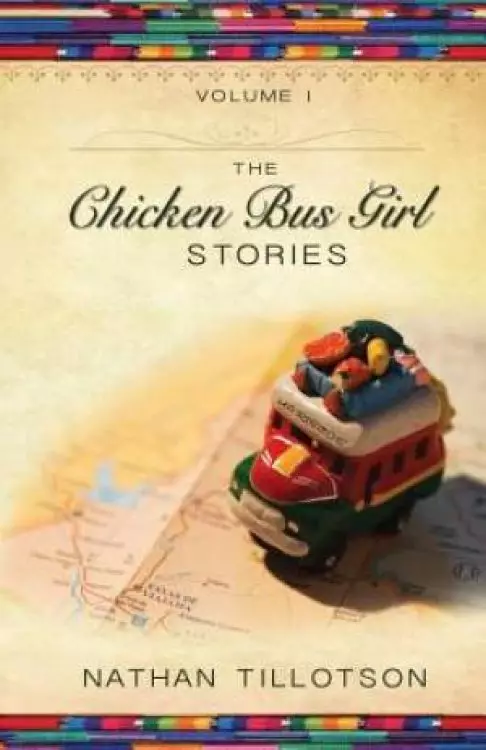 The Chicken Bus Girl Stories (Volume 1)