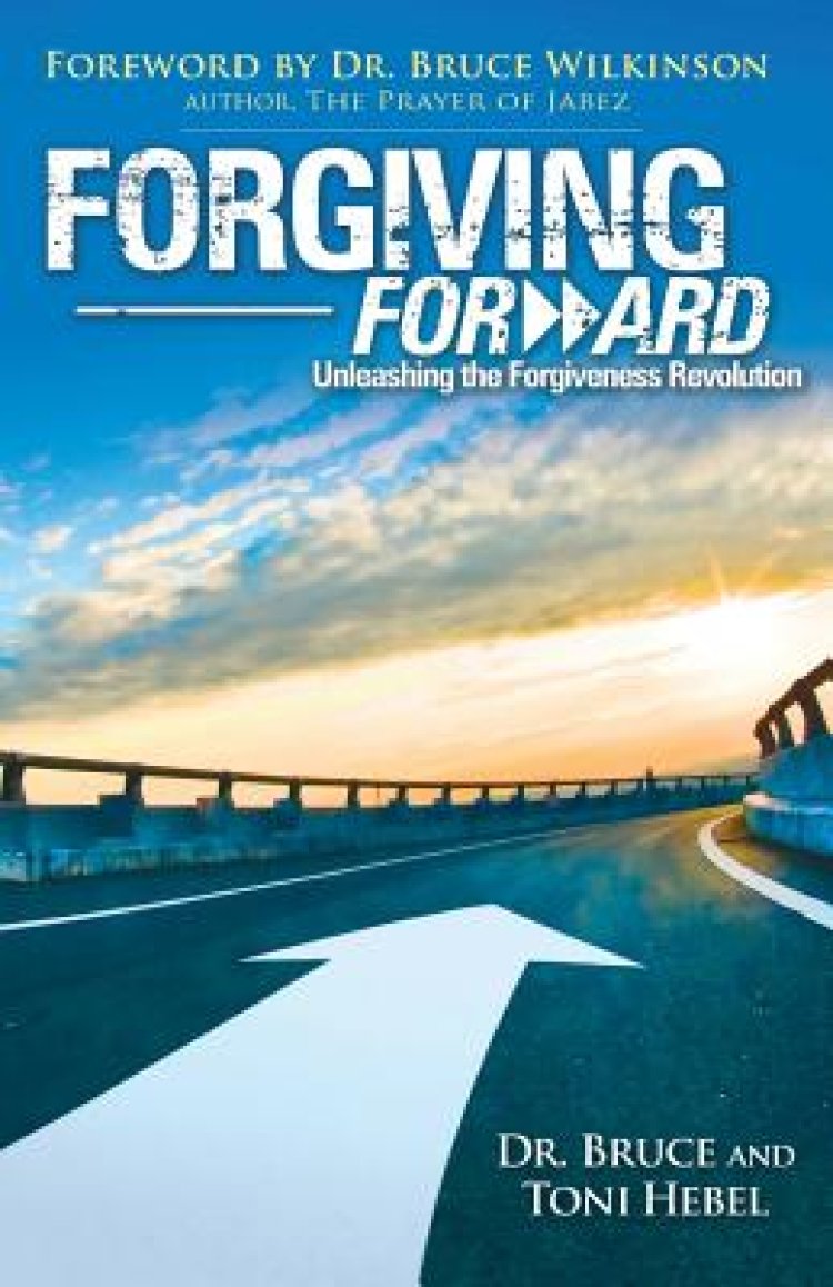 Forgiving Forward: Unleashing the Forgiveness Revolution