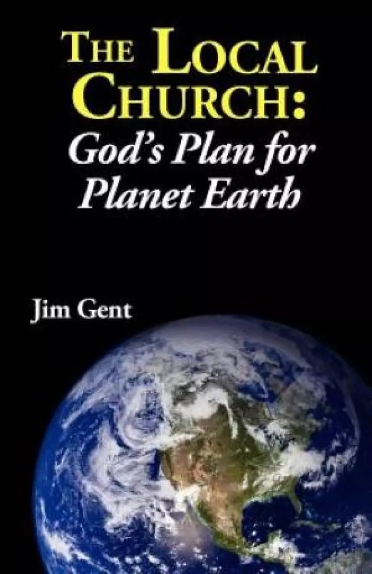 The Local Church: God's Plan for Planet Earth