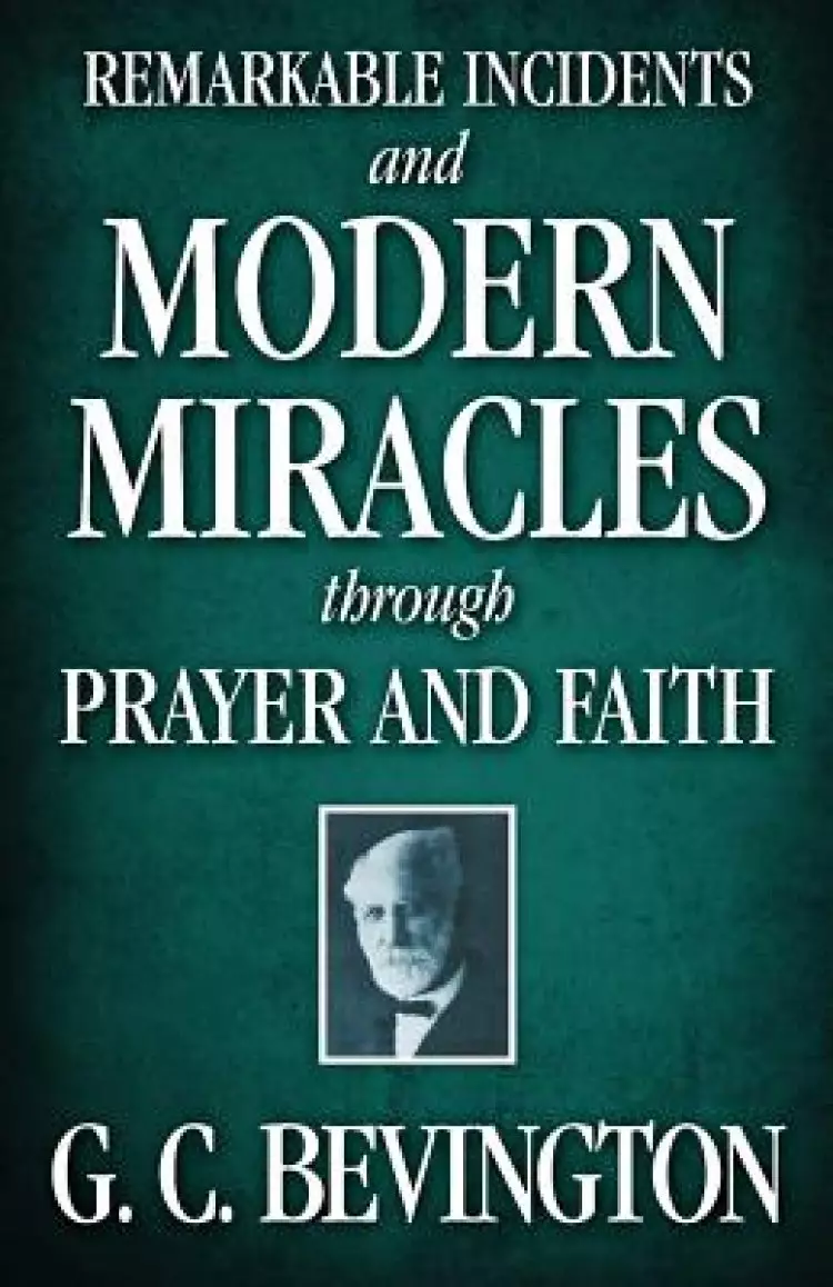 Remarkable Incidents and Modern Miracles Through Prayer and Faith