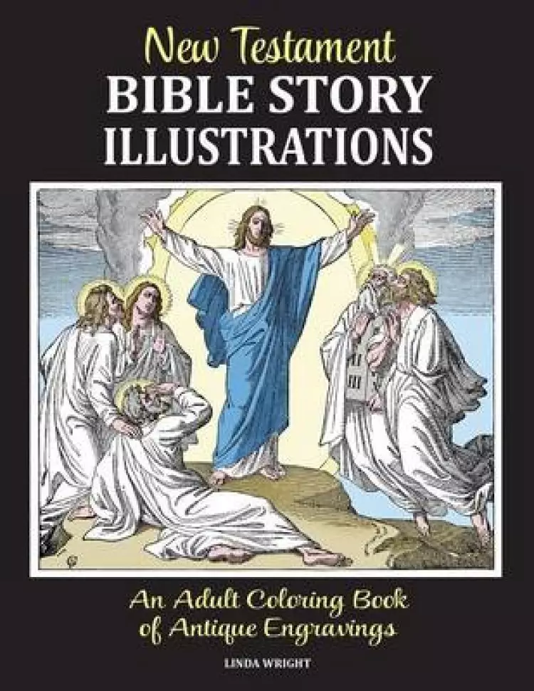 New Testament Bible Story Illustrations: An Adult Coloring Book of Antique Engravings