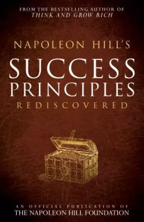 Napoleon Hill's Success Principles Rediscovered