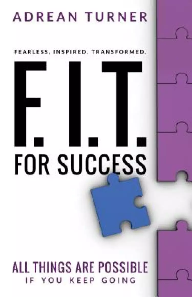 F.I.T. for Success: Fearless, Inspired, Transformed for Success