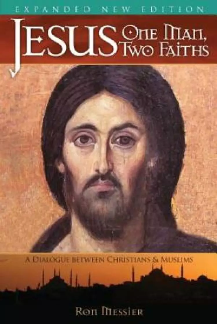 Jesus:  One Man, Two Faiths. Expanded Second Edition