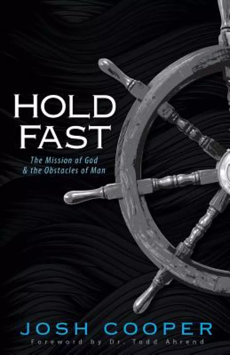 Hold Fast: The Mission of God and the Obstacles of Man