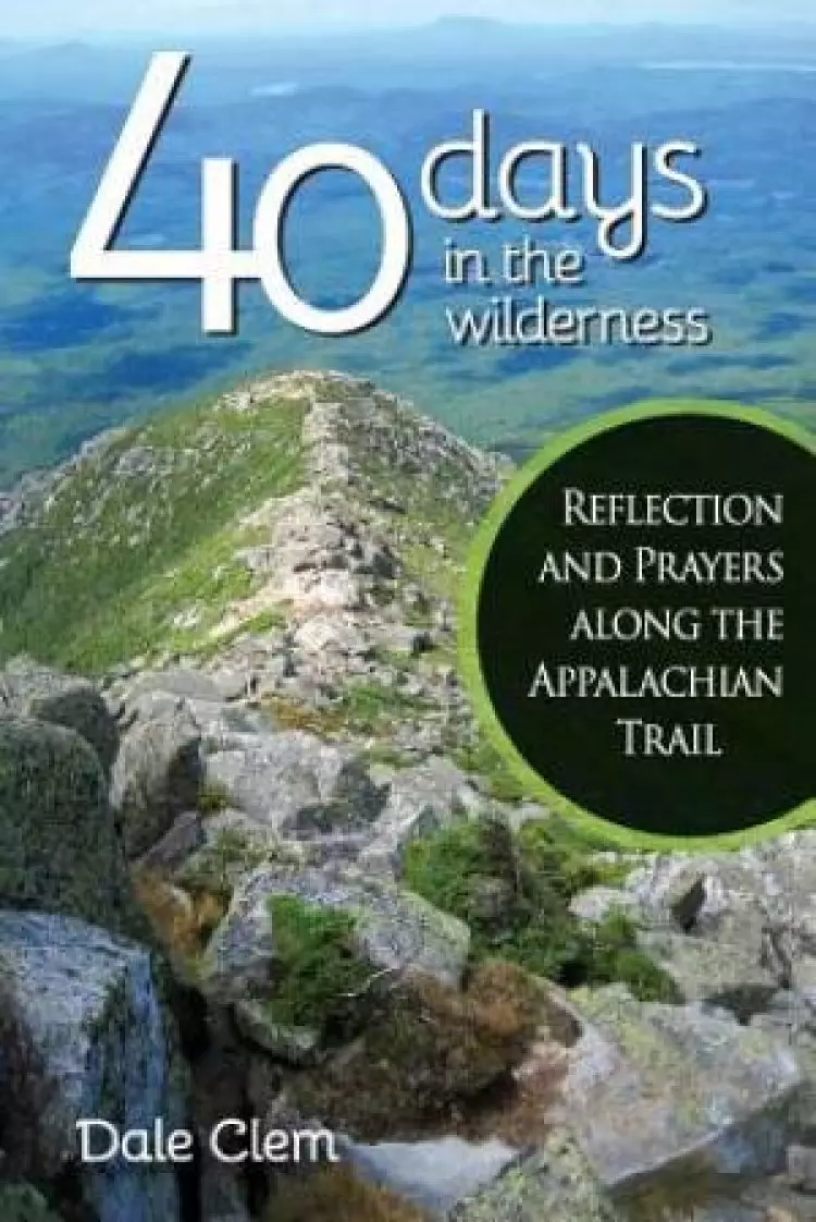 40 Days in the Wilderness: Reflection and Prayersalong the Appalachian Trail