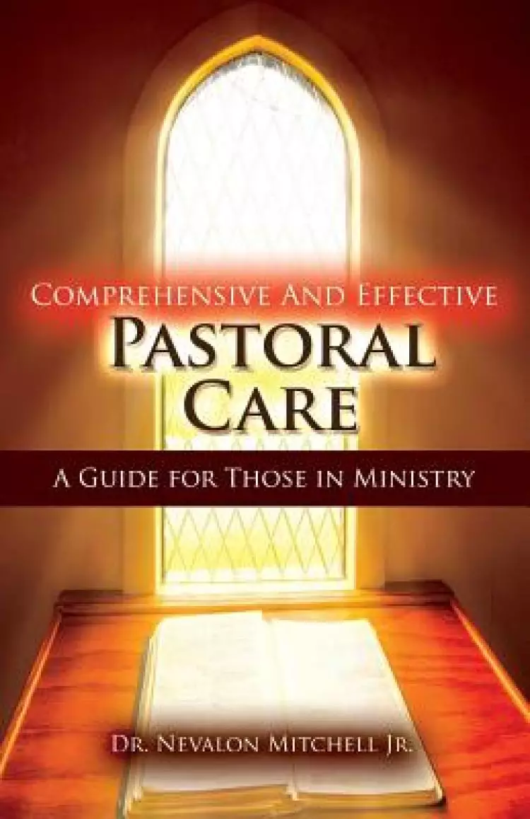 Comprehensive and Effective Pastoral Care: A Guide for Those in Ministry