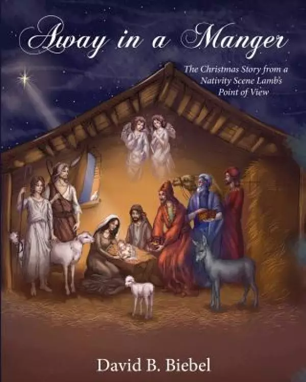 Away in a Manger  (Revised-8x10 edition): The Christmas Story from a Nativity Scene Lamb's Point of View
