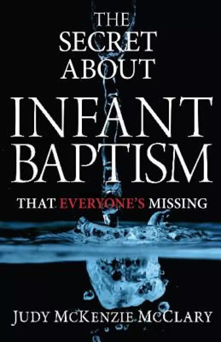 The Secret About Infant Baptism That Everyone's Missing