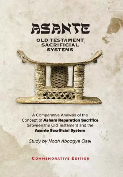 Asante - Old Testament Sacrificial Systems - A Comparison: Commemorative Edition