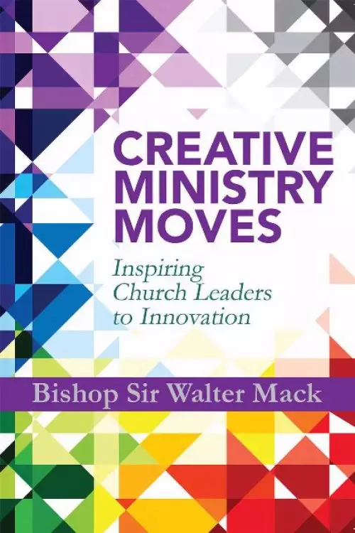 Creative Ministry Moves: Inspiring Church Leaders to Innovation