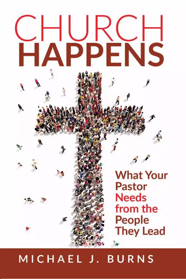 Church Happens: What Your Pastor Needs from the People They Lead
