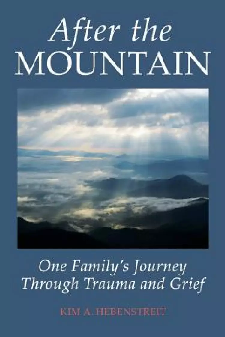 After the MOUNTAIN: One Family's Journey Through Trauma and Grief