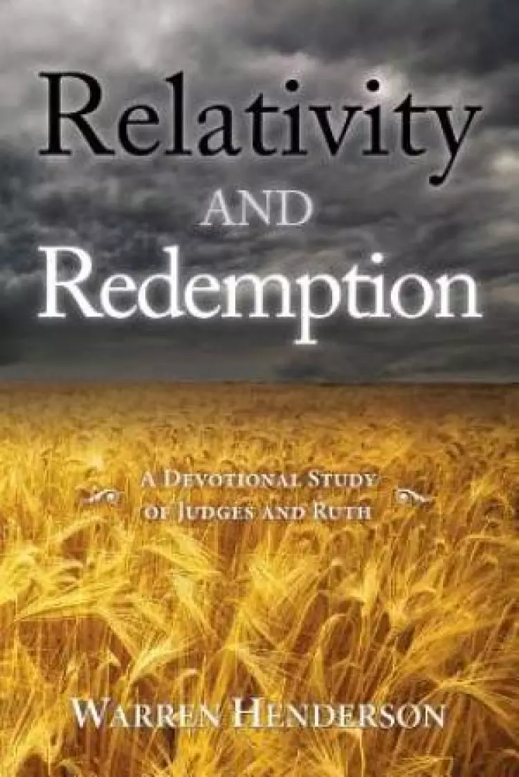 Relativity and Redemption - A Devotional Study of Judges and Ruth