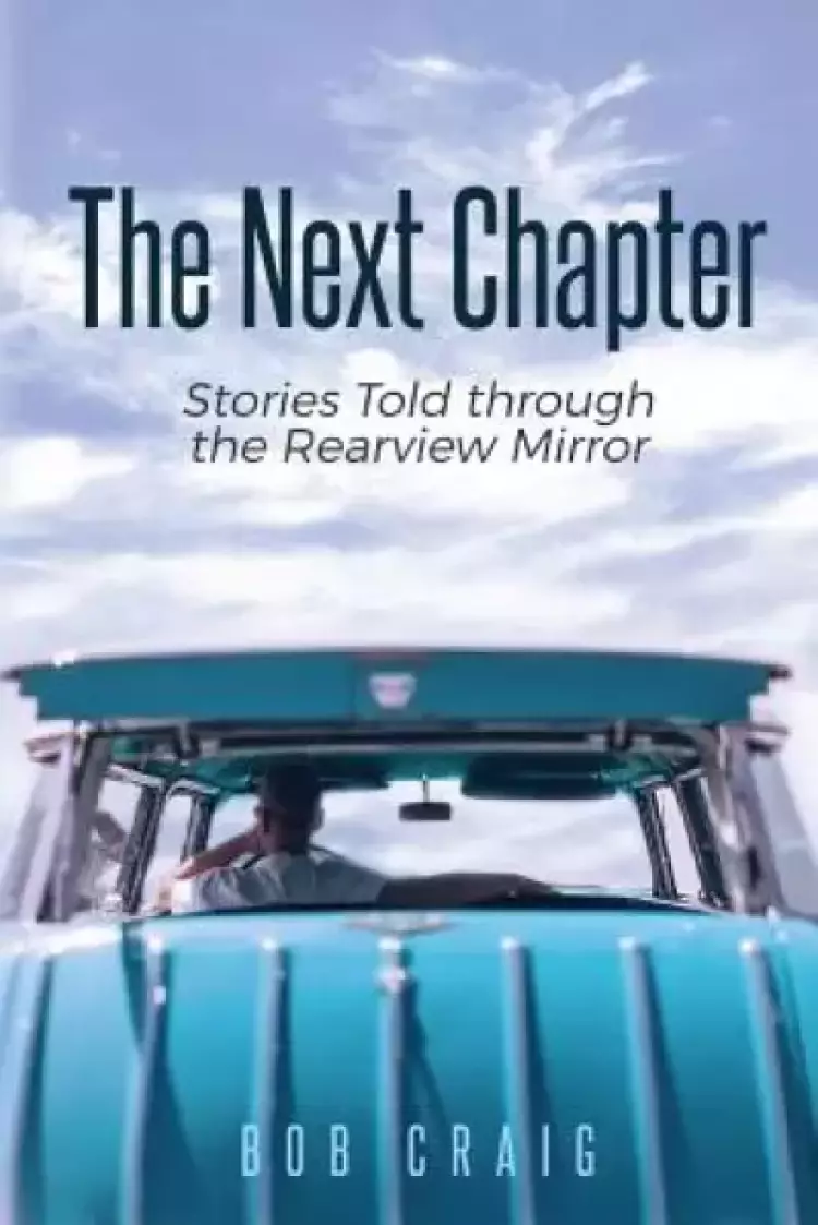 The Next Chapter: Stories Told through the Rearview Mirror