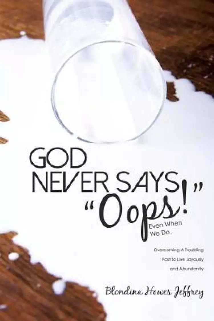 God Never Says, "Oops!" (Even When We Do)
