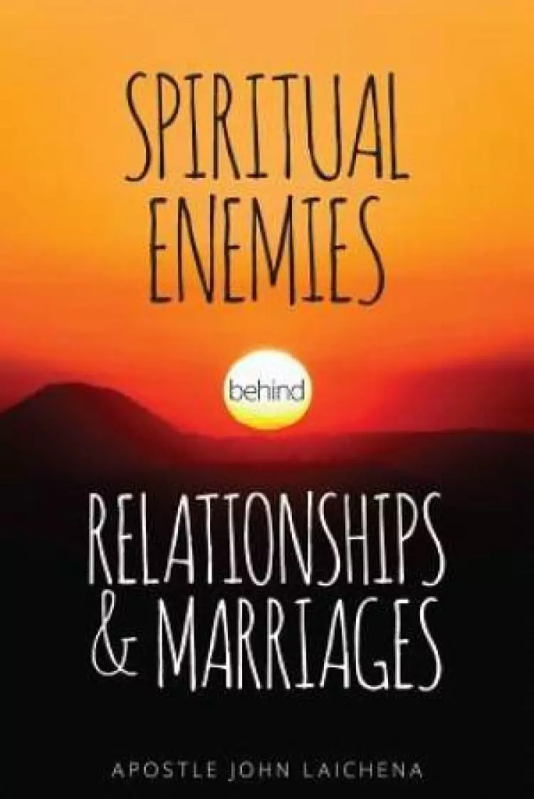 Spiritual Enemies Behind Relationships and Marriages