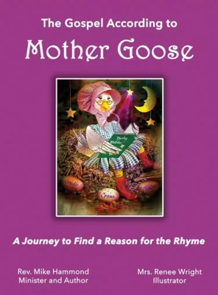The Gospel According to Mother Goose: A Journey to Find a Reason for the Rhyme