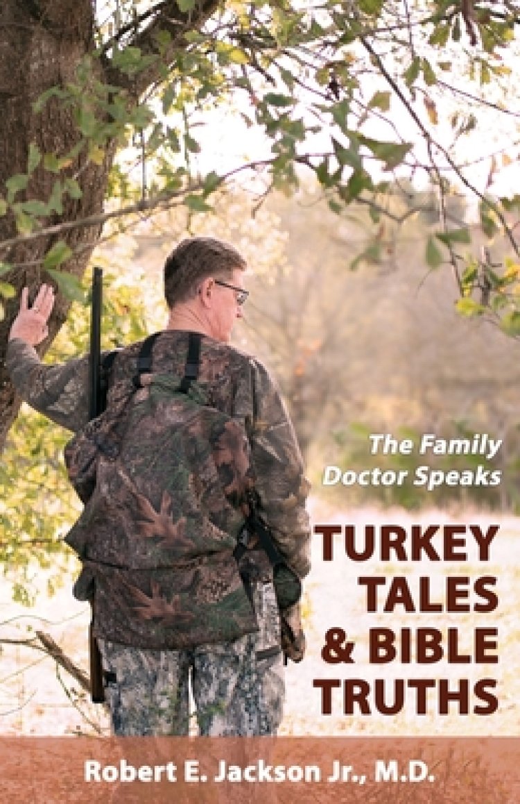 The Family Doctor Speaks: Turkey Tales & Bible Truths