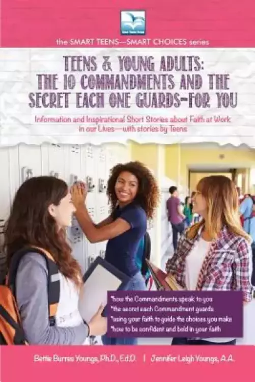 The 10 Commandments and the Secret Each One Guards--FOR YOU: For Teens and Young Adults