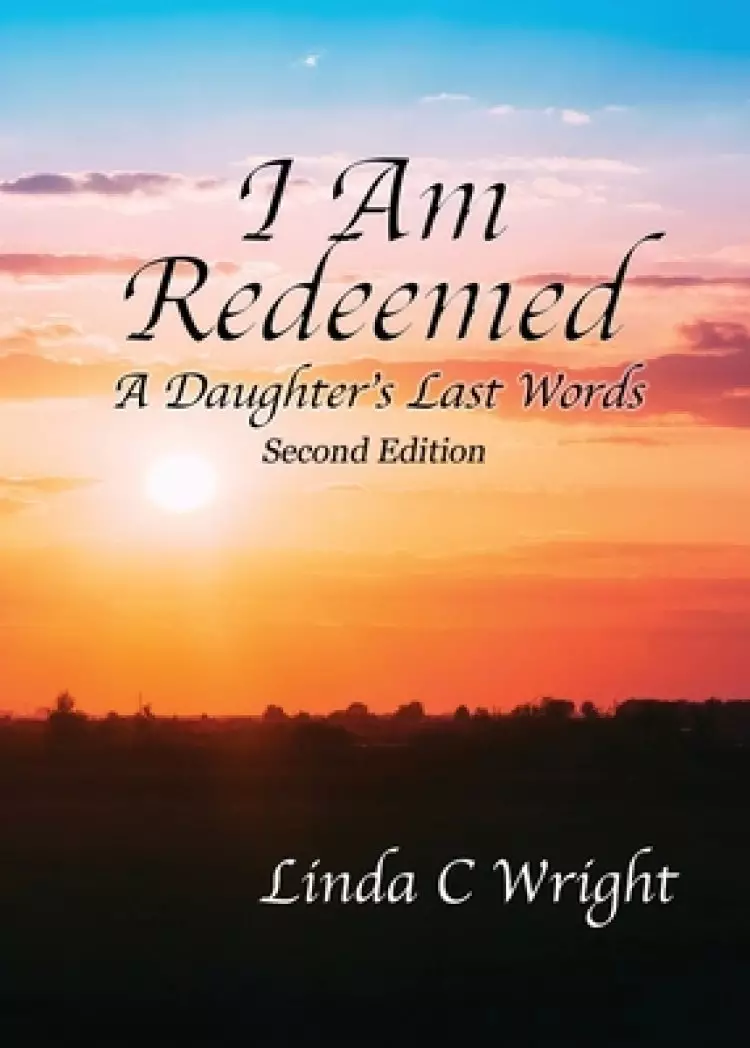I Am Redeemed: A Daughter's Last Words