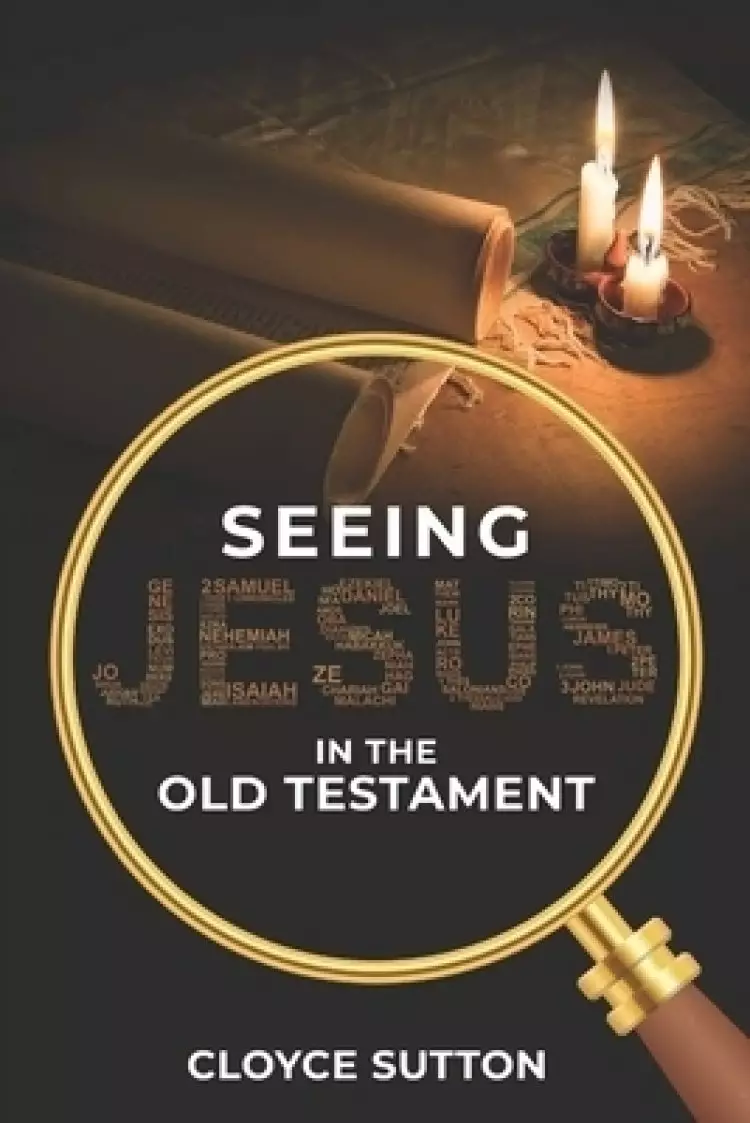 Seeing Jesus In The Old Testament