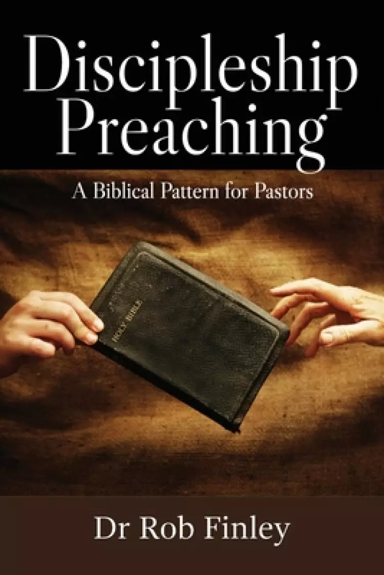 Discipleship Preaching: A Biblical Pattern for Pastors