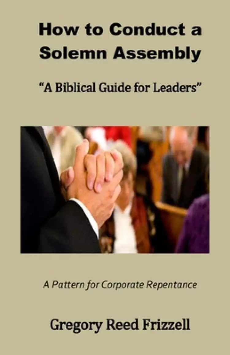 How to Conduct a Solemn Assembly: A Biblical Guide for Leaders