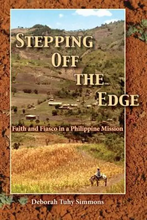 Stepping Off the Edge: Faith and Fiasco in a Philippine Mission
