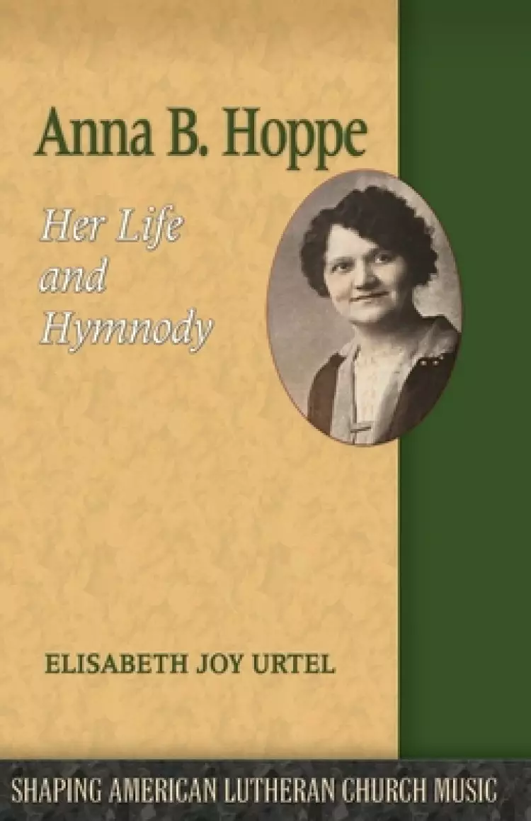 Anna B. Hoppe: Her Life and Hymnody