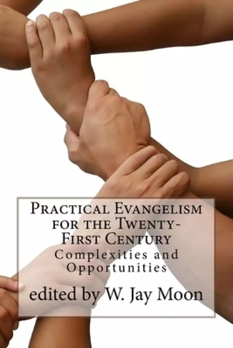 Practical Evangelism for the Twenty-First Century: Complexities and Opportunities