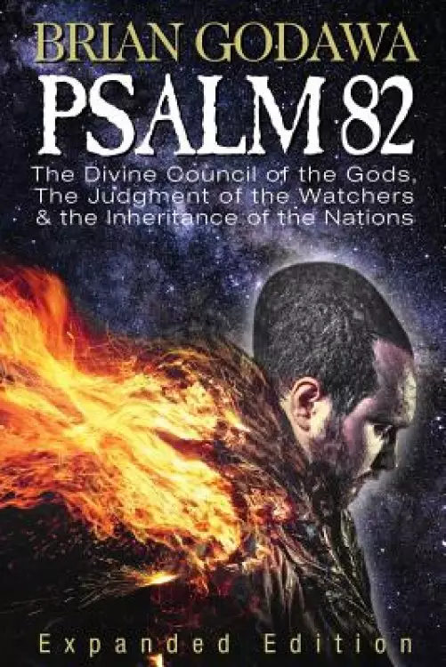 Psalm 82: The Divine Council of the Gods, the Judgment of the Watchers and the Inheritance of the Nations