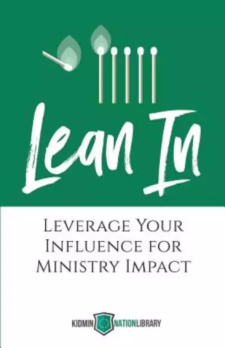 Lean in: Leverage Your Influence for Ministry Impact