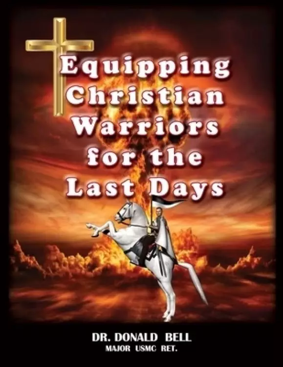 Equipping Christian Warriors for the Last Days