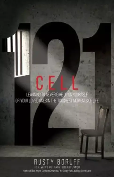 Cell 121: Learning to never give up on yourself or your loved ones in the toughest moments of life