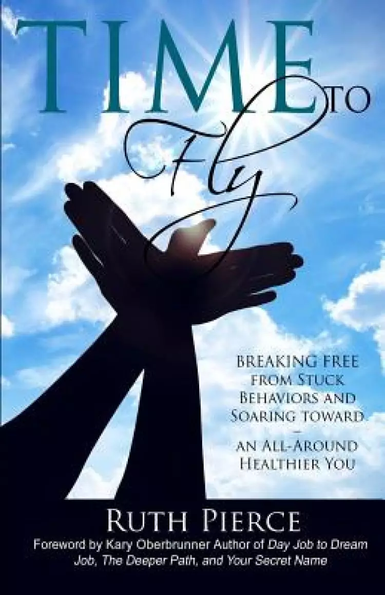 Time To Fly: Breaking Free From Stuck Behaviors and Soaring Towards an All-Around Healthier You