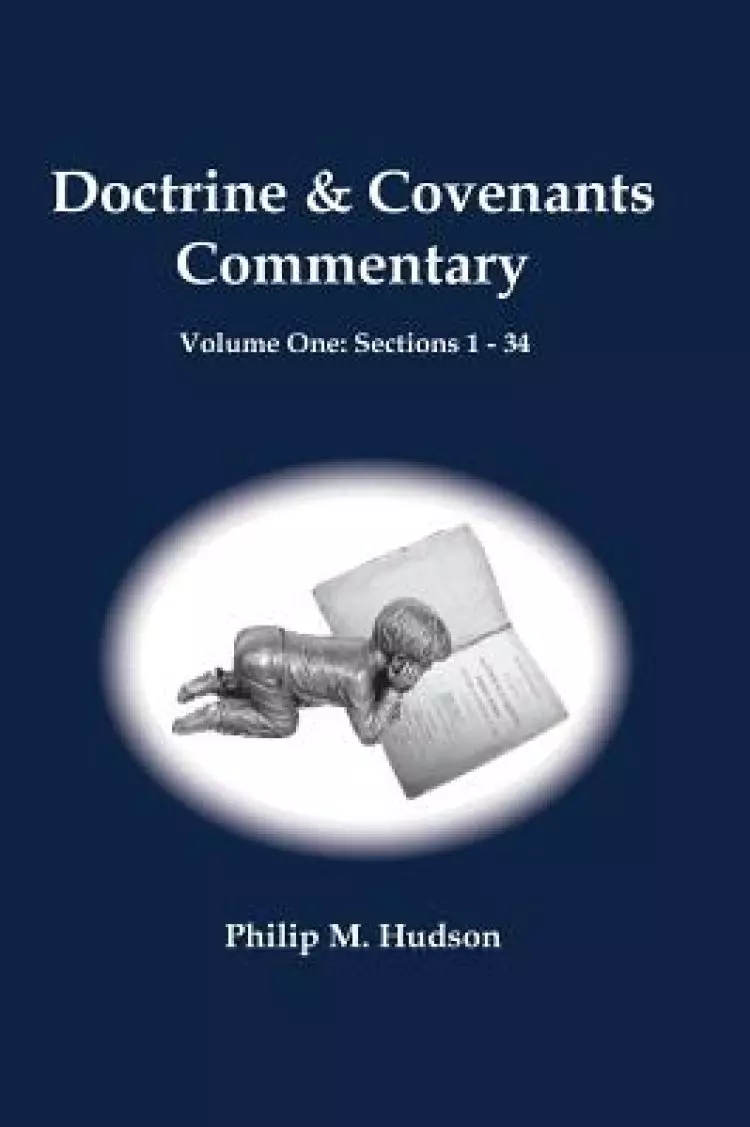 Doctrine & Covenants: Volume One: Sections 1 - 34