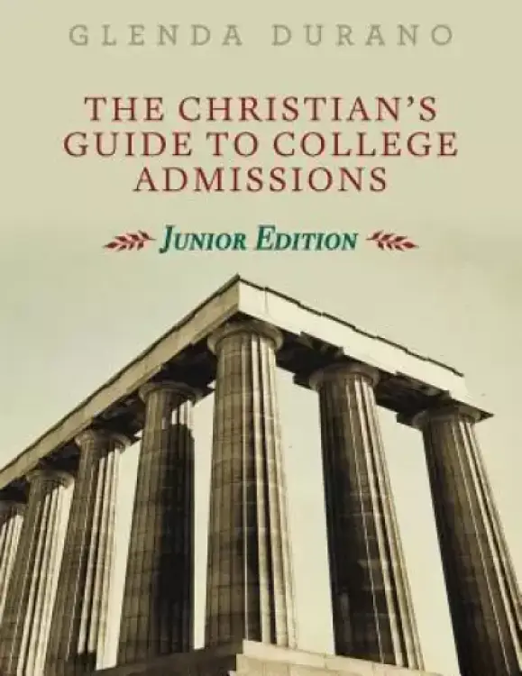 The Christian's Guide To College Admissions: Junior Edition