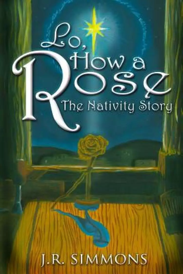 Lo, How a Rose: The Nativity Story
