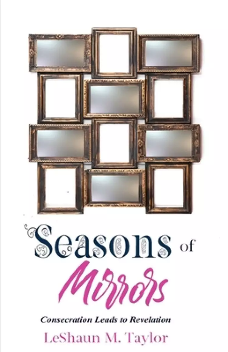 Seasons of Mirrors: Consecration Leads to Revelation