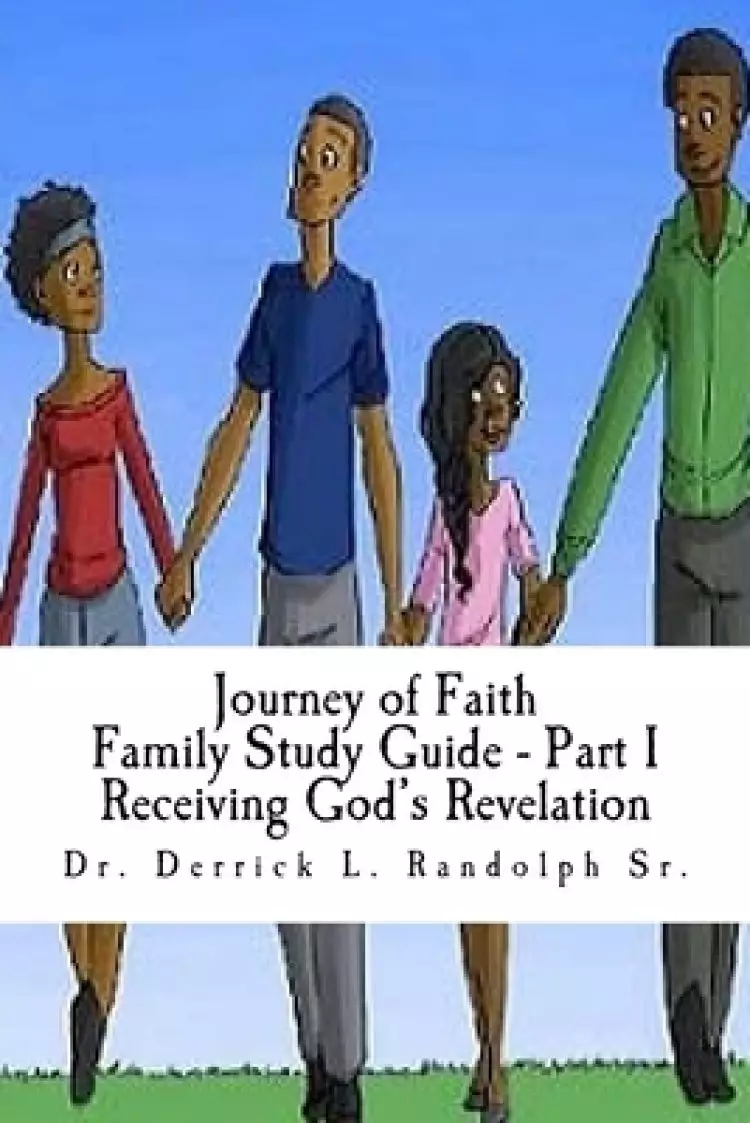 Journey of Faith Family Study Guide Part I: Part I Receiving God's Revelation