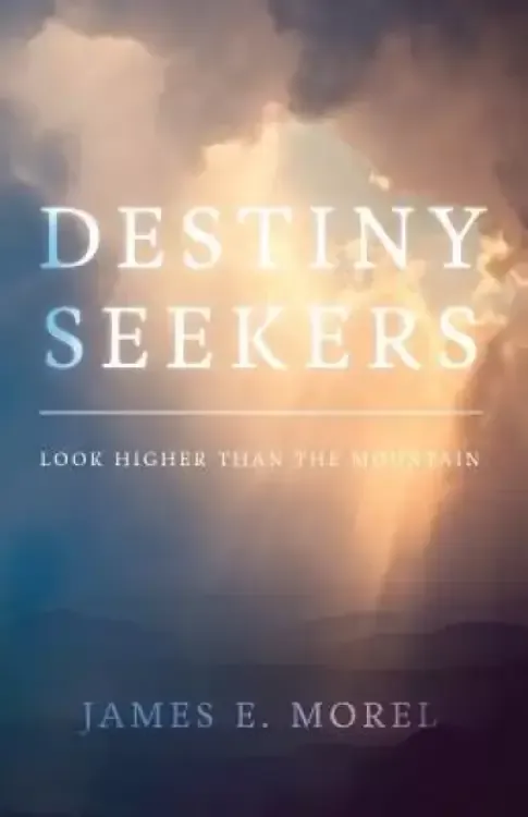 Destiny Seekers: Look Higher Than The Mountain