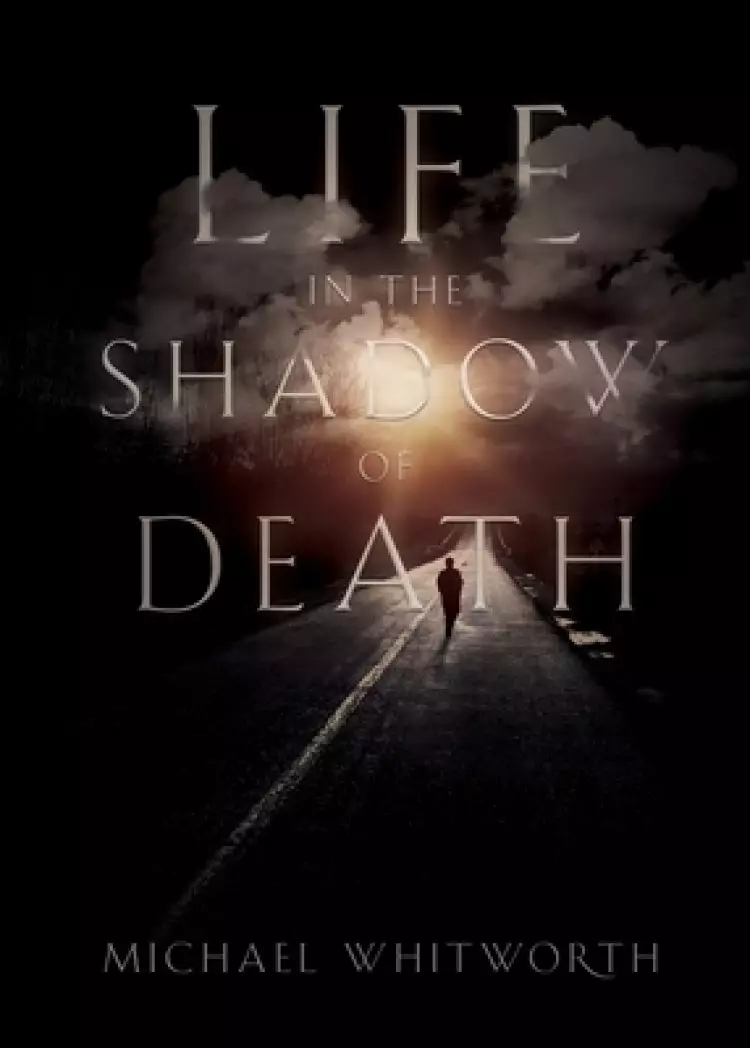 Life in the Shadow of Death: A Biblical & Experiential Guide to Grief