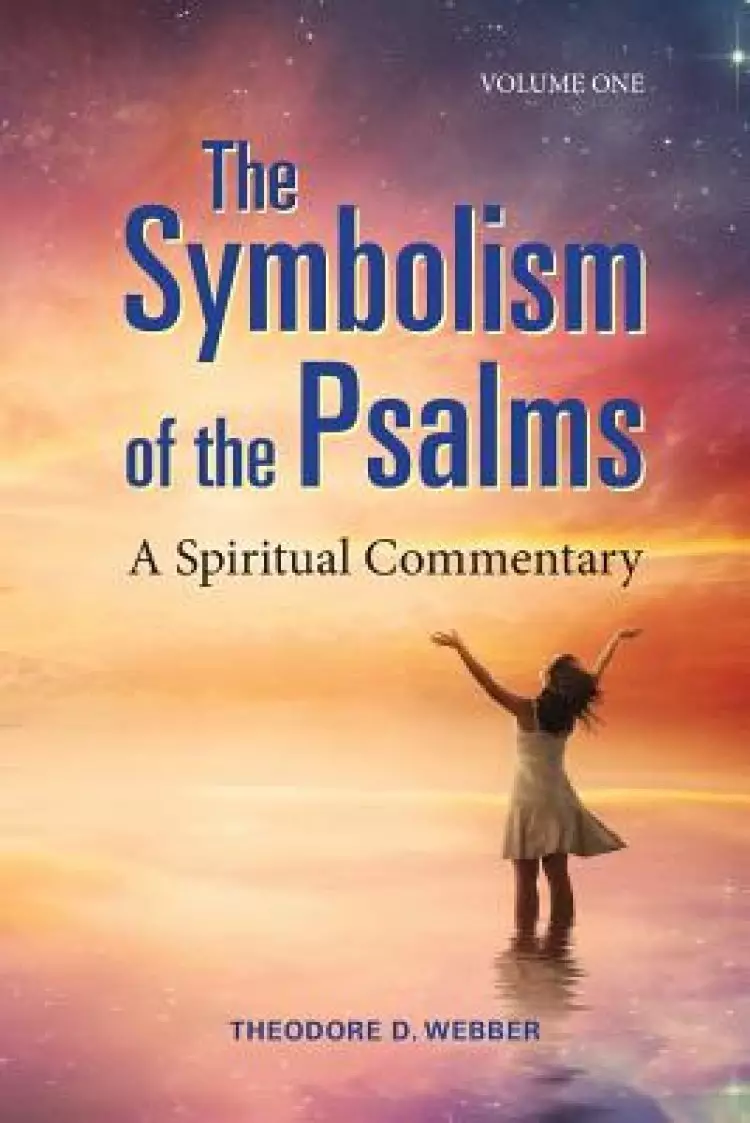 The Symbolism of the Psalms, Vol. 1: A Spiritual Commentary