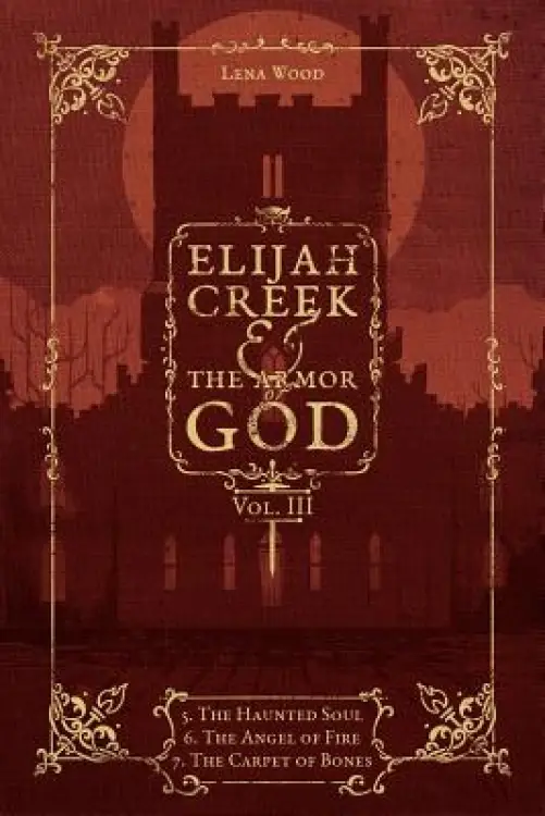 Elijah Creek & The Armor of God Vol. III: 5. The Haunted Soul, 6. The Angel of Fire, 7: The Carpet of Bones