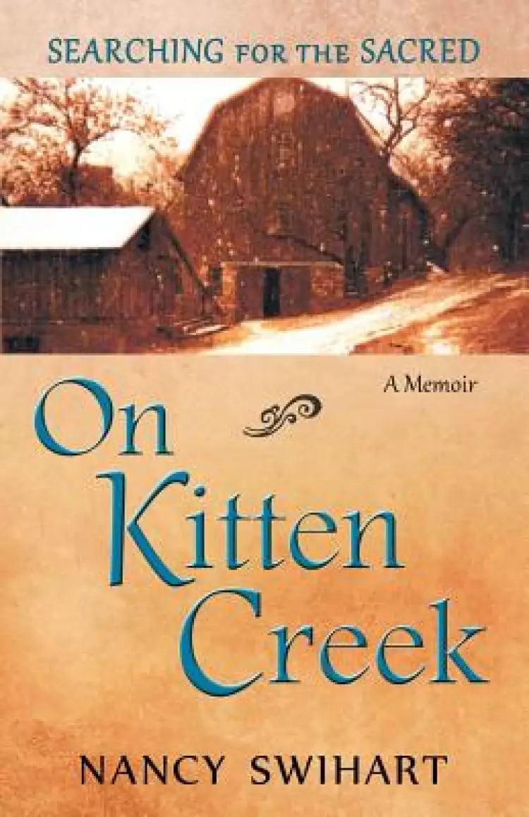 On Kitten Creek: Searching for the Sacred: A Memoir